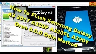 Flash samsung A3 2017 Oreo 8.0.0 A320F A320FL A320Y Fix odin FAIL