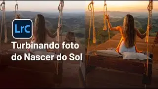 TURBINANDO SUA FOTO DO NASCER DO SOL -  ADOBE LIGHTROOM