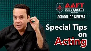 Special Tips on Acting | AAFT University | School of Cinema