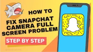 How to Fix Snapchat Camera Full Screen Problem 2023 - Fix Snapchat Camera Full Screen