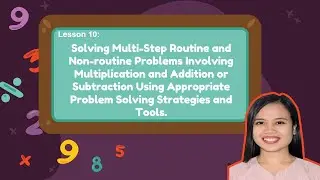 Lesson10:Solves Multi-Step Routine & Non-routine Prob Involving Multiplication& Addition/Subtraction