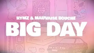 Rymz & Mauvaise Bouche - Big Day (Lyric vidéo)