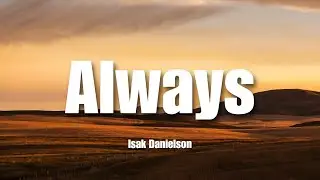 Always - Isak Danielson | Lyrics