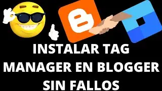 RESUELTO - Instalar Google Tag Manager en Blogger sin fallos