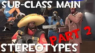 TF2: Sub Class Main Stereotypes (Part 2)