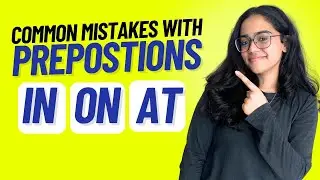 Common Mistakes With Prepositions IN / ON / AT | English Grammar Practice - Ananya 