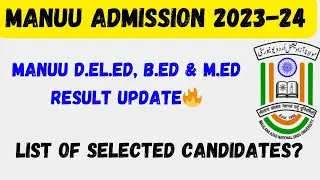 MANUU D.El.Ed, B.Ed, M.Ed Result Update and Admission 🔥 || List of Selected Candidates MANUU