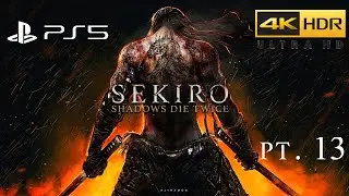 SEKIRO SHADOW DIE TWICE (PS5) [4K 60FPS HDR] PLAYTHROUGH PART 13