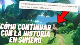 CÓMO DESBLOQUEAR LA HISTORIA PRINCIPAL DE SUMERU | CONTINUAR MISIÓN DE ARCONTE | Genshin Impact 3.0