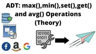 #18 ADT:  max(),min(),set(),get() and  avg() Operations (Theory) | Data Structures Easy to Advanced