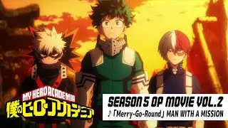 『僕のヒーローアカデミア』5期第2クールノンクレジットオープニング映像／OPテーマ:「Merry-Go-Round」MAN WITH A MISSION／ヒロアカOP