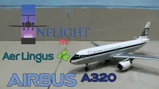 Inflight 200 Aer Lingus Airbus A320 old livery review (Scale 1:200 diecast airliner)
