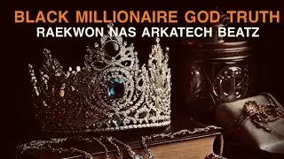 Raekwon, Nas, Arkatech Beatz - Black Millionaire God Truth