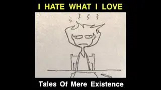 I HATE the thing that I love the most