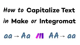 How to Capitalize Text in Make (Integromat)