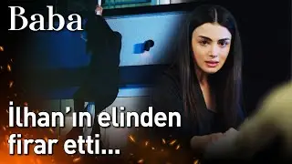 Baba 13. Bölüm - İlhan'ın Elinden Firar Etti...