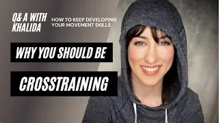 CROSS TRAINING How practicing different disciplines helps your Dance, Martial Arts & Movement