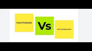 MULTITASKING VS MULTITHREADING