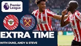 Extra Time   Brentford V West Ham Utd   Review