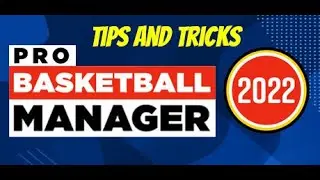 Pro Basketball Manager 2022 - Tips and Tricks