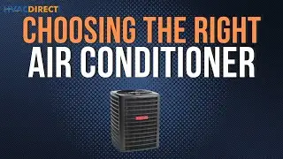 Choosing the right Air Conditioning HVAC System to Install