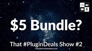 $5 Bundle? - That #PluginDeals Show #2 [12.2.17]
