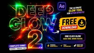 Deep Glow 2 FREE Download | Complete Tutorial for After Effects (2026)