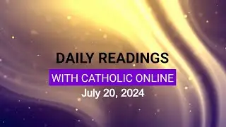 Daily Reading for Saturday, July 20th, 2024 HD