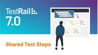 How to Get Started with Shared Test Steps in TestRail