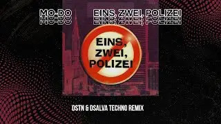 MO-DO - Eins, Zwei, Polizei (DSTN & DSalva Techno Remix)