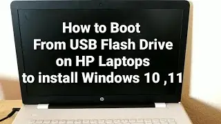 How to Boot From USB Flash Drive on HP Laptops to install Windows 10 ,11