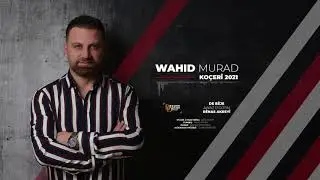 Wahid Murad | De bêje | Koçerî 2021