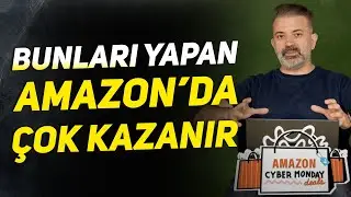 AMAZON SATICILARI İÇİN CYBER MONDAY KAZANÇ REHBERİ