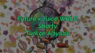 Future x Juice WRLD - Shorty (Türkçe Altyazılı)