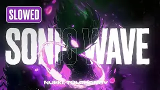 NUEKI, TOLCHONOV - SONIC WAVE (SLOWED)