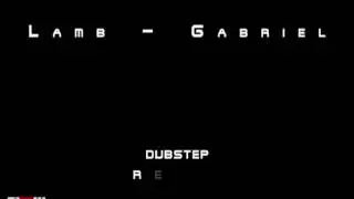 Lamb - Gabriel (dubstep remix by ZuGabriell)