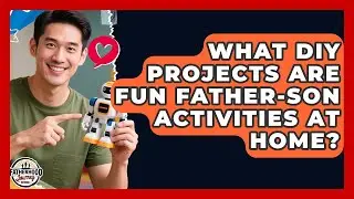 What DIY Projects Are Fun Father-Son Activities at Home? | Fatherhood Journey Network News