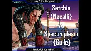 Satchio [Necalli] VS Spectroplasm [Guile]