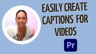 How to Use the Speech-to-Text Feature to Create Captions in Premiere Pro