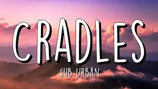 Sub Urban - Cradles (Lyrics)