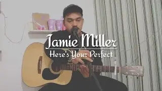 Jamie Miller - Here's Your Perfect (COVER)