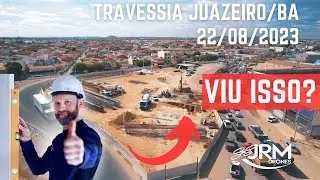 OBRA TRAVESSIA JUAZEIRO/BA | Imagens Aéreas em 22/08/2023 - EP#1 #Juazeiro #ValeDoSãoFrancisco