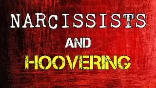 Narcissists and Hoovering: When The Narcissist Keeps Coming Back
