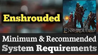 Enshrouded System Requirements || Enshrouded Requirements Minimum & Recommended