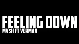 FEELING DOWN - MV$H Ft. VERMAN ( Video lyrics )