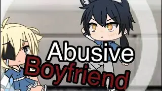 Abusive boyfriend ||GLMM||