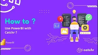 How to use PowerBI with Catchr ?