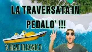 LA TRAVERSATA IN PEDALO' DA PIOMBINO ALL' ISOLA D'ELBA!!! (SCHERZO TELEFONICO)
