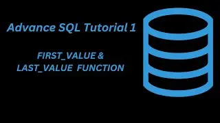 Advance SQL- First_Value  and Last_Value Functions.