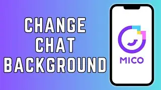 How to Change Chat Background on Mico